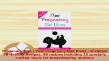 PDF  Preganacy Diet  Post Pregnancy Diet Plans  Includes 50 Healthy Recipes 50 recipes PDF Book Free