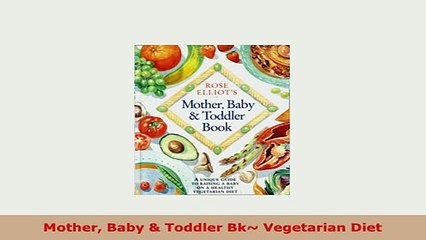 Download  Mother Baby  Toddler Bk Vegetarian Diet Download Online