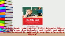 PDF  The NDD Book How Nutrition Deficit Disorder Affects Your Childs Learning Behavior and Free Books