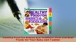 Download  Healthy Food for Babies and Toddlers First and Best Foods for Your Baby and Toddler Read Online