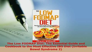 Download  The Low FODMAP Diet The Essential Guide and Cookbook to the Most Effective IBS Diet Free Books