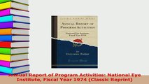 PDF  Annual Report of Program Activities National Eye Institute Fiscal Year 1974 Classic Download Full Ebook