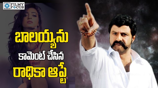Radhika Apte Sensational Comments on Balakrishna - Filmyfocus.com