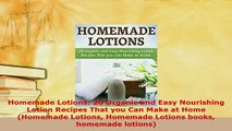 PDF  Homemade Lotions 20 Organic and Easy Nourishing Lotion Recipes That you Can Make at Home Free Books