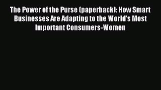 [Read book] The Power of the Purse (paperback): How Smart Businesses Are Adapting to the World's