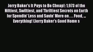 [Read book] Jerry Baker's It Pays to Be Cheap!: 1973 of the Niftiest Swiftiest and Thriftiest