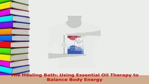 PDF  The Healing Bath Using Essential Oil Therapy to Balance Body Energy  EBook