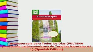 PDF  Aromaterapia para Todos los Días FULTENA Fundación Latinoamericana de Terapias Naturales Free Books