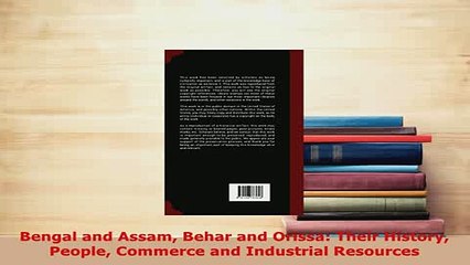 PDF  Bengal and Assam Behar and Orissa Their History People Commerce and Industrial Resources Read Online
