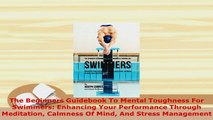 PDF  The Beginners Guidebook To Mental Toughness For Swimmers Enhancing Your Performance  Read Online