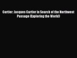 Download Cartier: Jacques Cartier in Search of the Northwest Passage (Exploring the World)