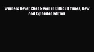 Read Winners Never Cheat: Even in Difficult Times New and Expanded Edition Ebook Free