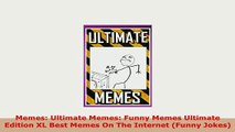 PDF  Memes Ultimate Memes Funny Memes Ultimate Edition XL Best Memes On The Internet Funny Download Full Ebook