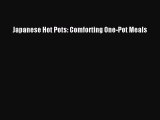 PDF Japanese Hot Pots: Comforting One-Pot Meals Free Books