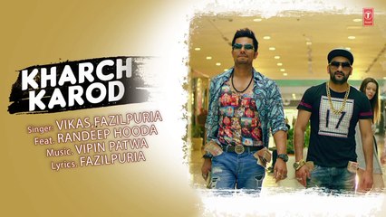 Kharch Karod Lyrical Video song   LAAL RANG   Randeep Hooda, Fazilpuria    Vipin Patwa