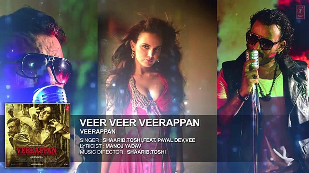 Veer Veer Veerappan Full Song   VEERAPPAN   Shaarib & Toshi Ft. Paayal Dev and Vee