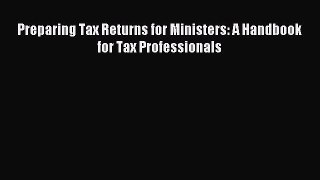 Read Preparing Tax Returns for Ministers: A Handbook for Tax Professionals Ebook Free