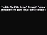 [PDF] The Little Ghost Who Wouldn't Go Away/El Pequeno Fantasma Que No Queria Irse: El Pequeno