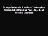 Read Strength Training for Triathletes: The Complete Program to Build Triathlon Power Speed