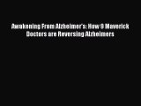 Download Awakening From Alzheimer's: How 9 Maverick Doctors are Reversing Alzheimers PDF Online