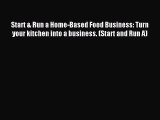Read Start & Run a Home-Based Food Business: Turn your kitchen into a business. (Start and