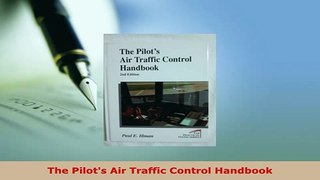 Download  The Pilots Air Traffic Control Handbook  Read Online