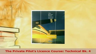 Download  The Private Pilots Licence Course Technical Bk 4 Free Books