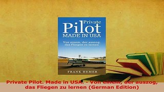 PDF  Private Pilot Made in USA  Von einem der auszog das Fliegen zu lernen German Edition  Read Online