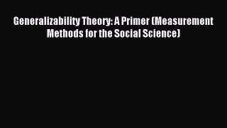[Read PDF] Generalizability Theory: A Primer (Measurement Methods for the Social Science) Ebook