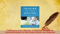 PDF  Talking to Your Doctor A Patients Guide to Communication in the Exam Room and Beyond Download Full Ebook