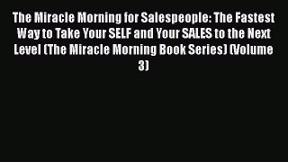 [Read book] The Miracle Morning for Salespeople: The Fastest Way to Take Your SELF and Your