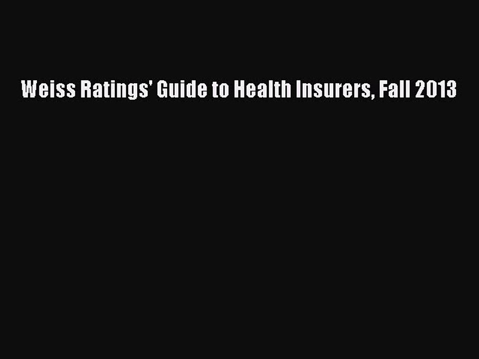 Read Weiss Ratings' Guide to Health Insurers Fall 2013 Ebook Free