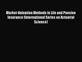 Download Market-Valuation Methods in Life and Pension Insurance (International Series on Actuarial