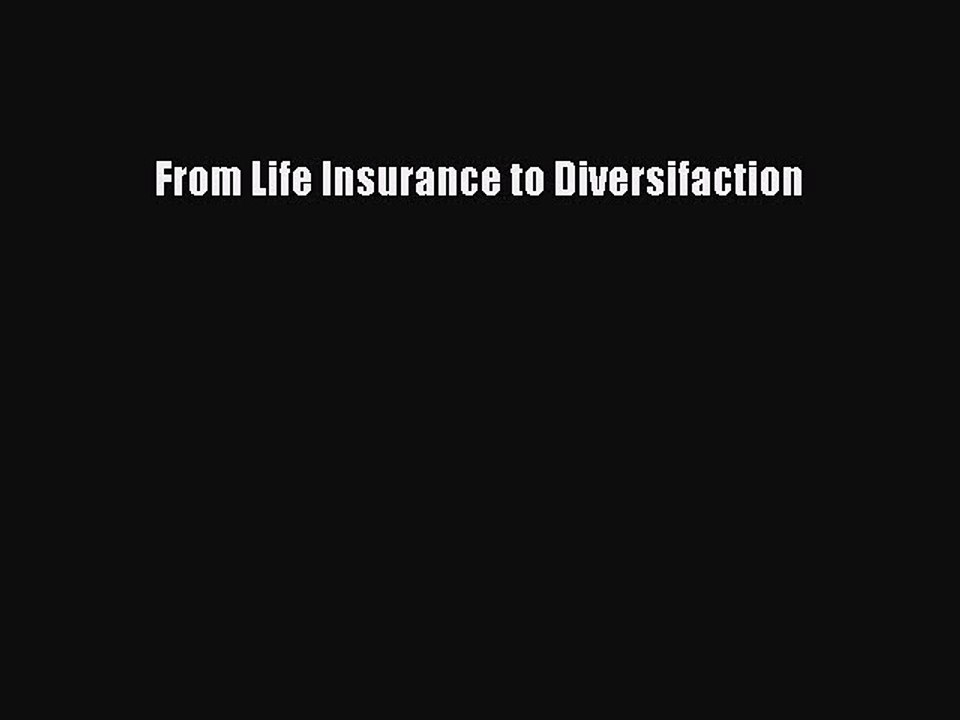 Read From Life Insurance to Diversifaction Ebook Free