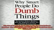 READ FREE Ebooks  Why Smart People Do Dumb Things The Greatest Business Blunders  How They Happened and Full Free