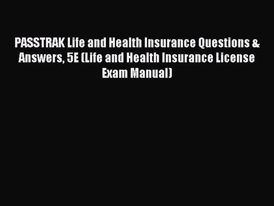 Read PASSTRAK Life and Health Insurance Questions & Answers 5E (Life and Health Insurance License
