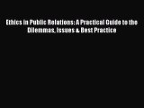 [Read book] Ethics in Public Relations: A Practical Guide to the Dilemmas Issues & Best Practice