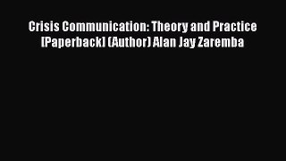 [Read book] Crisis Communication: Theory and Practice [Paperback] (Author) Alan Jay Zaremba