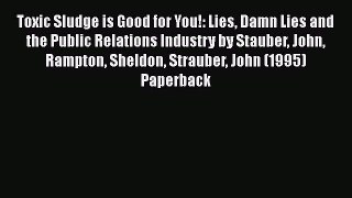 [Read book] Toxic Sludge is Good for You!: Lies Damn Lies and the Public Relations Industry