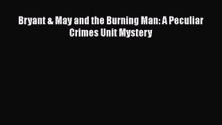PDF Bryant & May and the Burning Man: A Peculiar Crimes Unit Mystery  EBook