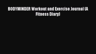 Read BODYMINDER Workout and Exercise Journal (A Fitness Diary) Ebook Online