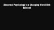 [Read PDF] Abnormal Psychology in a Changing World (9th Edition) Ebook Online