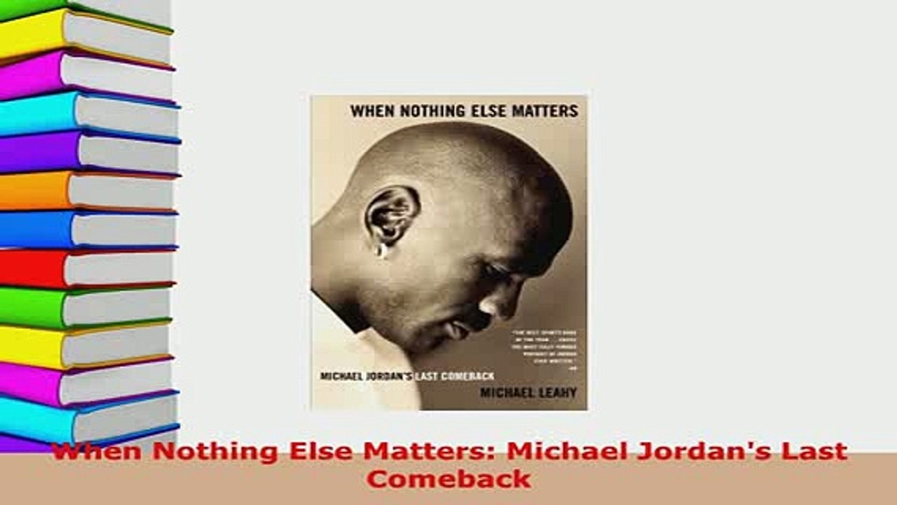 PDF  When Nothing Else Matters Michael Jordans Last Comeback  EBook