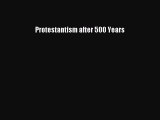 [PDF] Protestantism after 500 Years [Download] Full Ebook