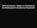 Read More than Revenue: Taxation as a Development Tool (Development in the Americas (Paperback))