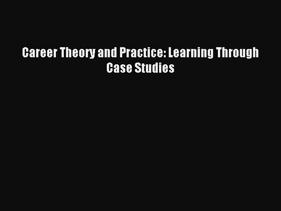 [Read PDF] Career Theory and Practice: Learning Through Case Studies Download Free
