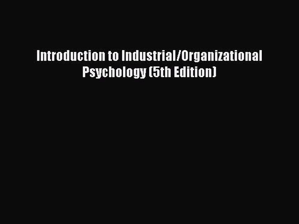 [Read PDF] Introduction to Industrial/Organizational Psychology (5th Edition) Download Free