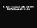 Read The Motley Fool's Investment Tax Guide 2000: Smart Tax Strategies for Investors Ebook