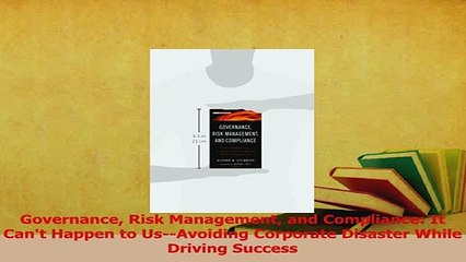 Read  Governance Risk Management and Compliance It Cant Happen to UsAvoiding Corporate Ebook Free