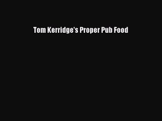 PDF Tom Kerridge's Proper Pub Food  EBook
